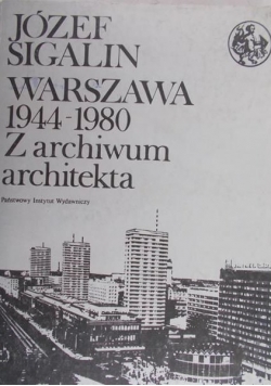 Warszawa 1944-1980 Z archiwum architekta Tom III