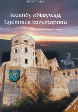 Legendy odkrywają tajemnice Krzyżtoporu