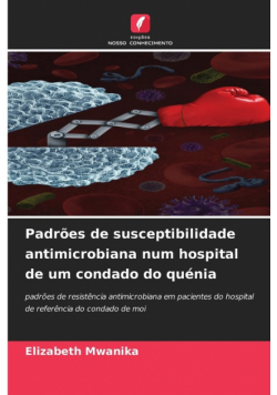 Padrões de susceptibilidade antimicrobiana num hospital de um condado do quénia