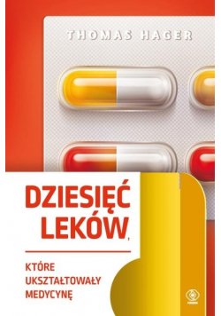 Dziesięć leków które ukształtowały medycynę