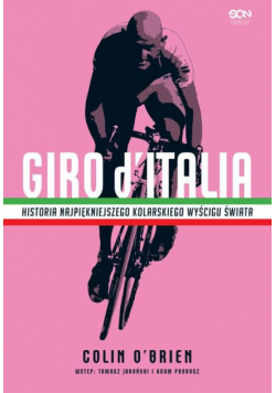 Giro d’Italia Historia najpiękniejszego kolarskiego wyścigu świata