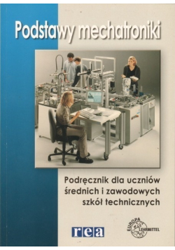 Podstawy mechatroniki Podręcznik dla uczniów średnich i zawodowych szkół technicznych