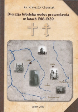 Diecezja lubelska wobec prawosławia w latach 1918 - 1939