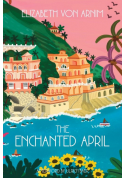 The Enchanted April (Warbler Classics Annotated Edition)