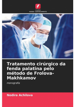 Tratamento cirúrgico da fenda palatina pelo método de Frolova-Makhkamov