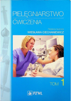 Pielęgniarstwo Ćwiczenia Tom 1