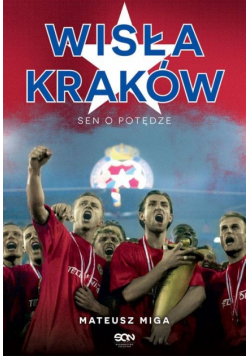 Wisła Kraków Sen o potędze