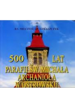 500 lat parafii św Michała Archanioła Mieczysaw ukaszczyk