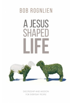 A Jesus-Shaped Life