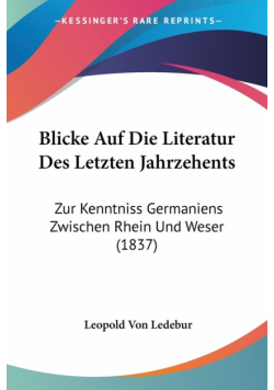 Blicke Auf Die Literatur Des Letzten Jahrzehents