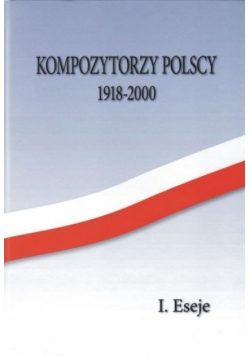 Kompozytorzy Polscy 1918 - 2000 Eseje