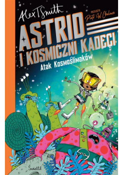 Astrid i Kosmiczni Kadeci T.1 Atak Kosmoślimaków!