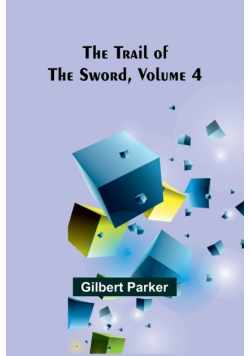 The Trail of the Sword, Volume 4