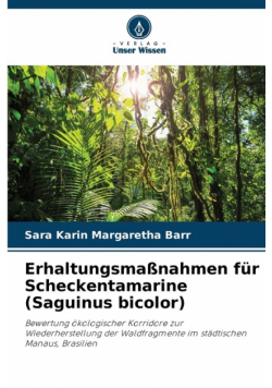 Erhaltungsmaßnahmen für Scheckentamarine (Saguinus bicolor)