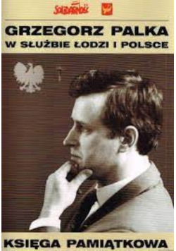Grzegorz Palka w służbie Łodzi i Polsce