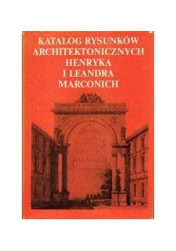 Katalog Rysunków Architektonicznych Henryka I Leandra Marconich