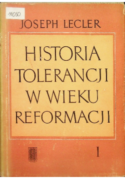 Historia tolerancji w wieku reformacji Tom I