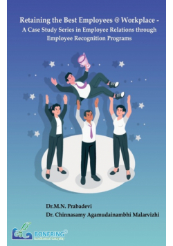 Retaining the Best Employees @ Workplace - A Case Study Series in Employee Relations through Employee Recognition Programs