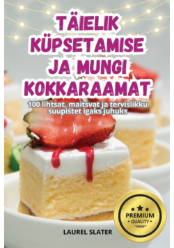 Täielik Küpsetamise Ja Mungi Kokkaraamat