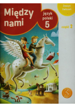 Między nami 5 Język polski Zeszyt ćwiczeń Część 2, GWO