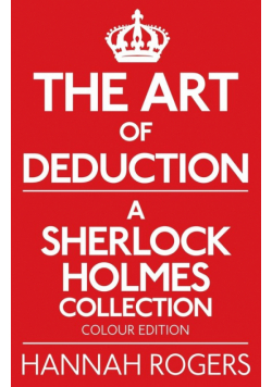 The Art of Deduction - A Sherlock Holmes Collection - Colour Edition