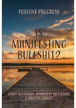 Is Manifesting Bullshit?