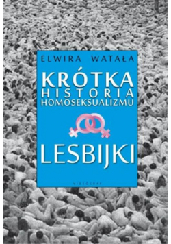 Lesbijki Krótka historia homoseksualizmu