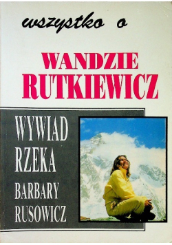 Wszystko o Wandzie Rutkiewicz