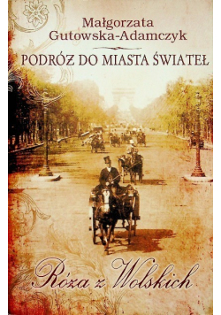 Podróż do miasta świateł Róża z Wolskich