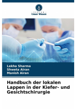 Handbuch der lokalen Lappen in der Kiefer- und Gesichtschirurgie
