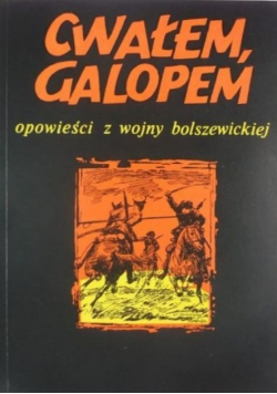 Cwałem Galopem opowieści z wojny bolszewickiej
