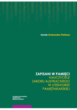 Zapisani w pamięci Nauczyciele zaboru austriackiego w literaturze pamiętnikarskie
