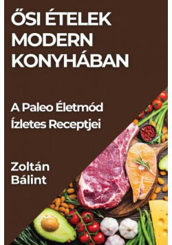 Ősi Ételek Modern Konyhában