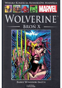 Wielka kolekcja komiksów Marvela Tom 45 Wolverine Broń X