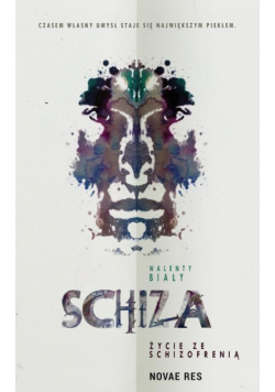 Schiza. Życie ze schizofrenią