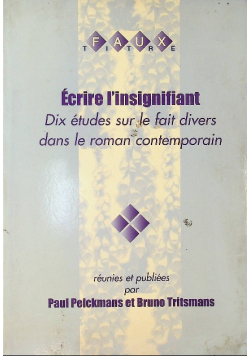 Ecrire Iinsignifiant dix etudes sur le divers dans le roman contemporain