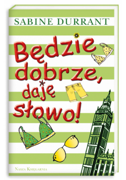 Będzie dobrze, daję słowo!