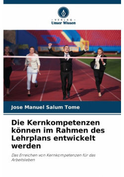 Die Kernkompetenzen können im Rahmen des Lehrplans entwickelt werden