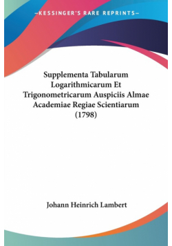 Supplementa Tabularum Logarithmicarum Et Trigonometricarum Auspiciis Almae Academiae Regiae Scientiarum (1798)