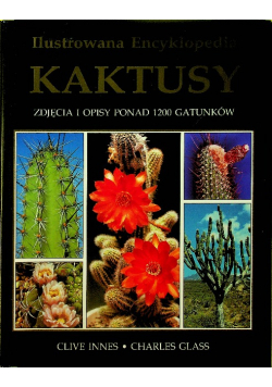 Ilustrowana Encyklopedia Kaktusy zdjęcia i opisy ponad 1200 gatunków