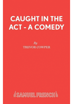 Caught in the Act - A Comedy