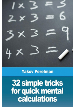 32 simple tricks for quick mental calculations