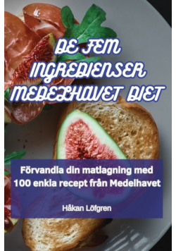 De Fem Ingredienser Medelhavet Diet
