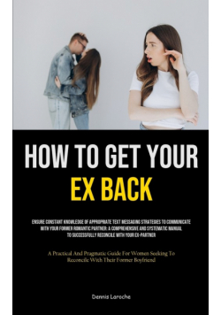 How to Get Your Ex Back
