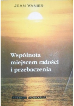 Wspólnota miejscem radości i przebaczenia