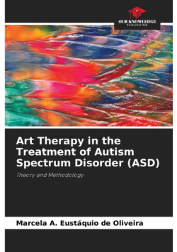 Art Therapy in the Treatment of Autism Spectrum Disorder (ASD)