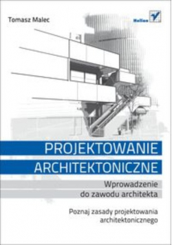 Projektowanie architektoniczne Wprowadzenie do zawodu architekta