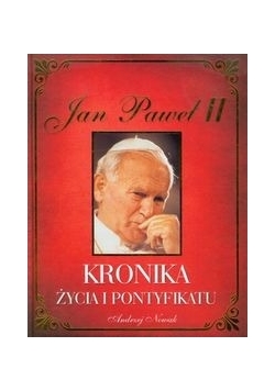 Jan Paweł II Kronika życia i pontyfikatu