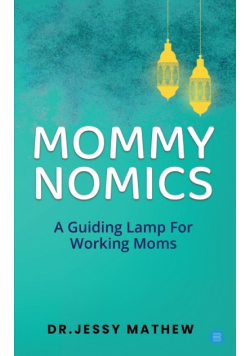 Mommy Nomics ( A Guiding Lamp For Working Moms)