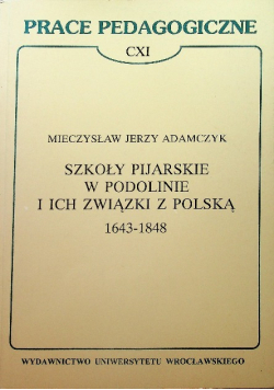 Prace pedagogiczne Szkoły pijarskie w Podolinie i ich związki z polską 1643 1848